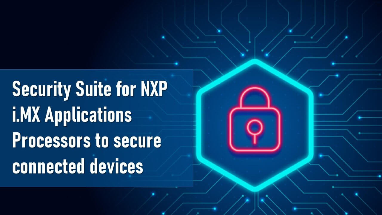 IWave Systems Introduces Security Suite For NXP I.MX Applications ...