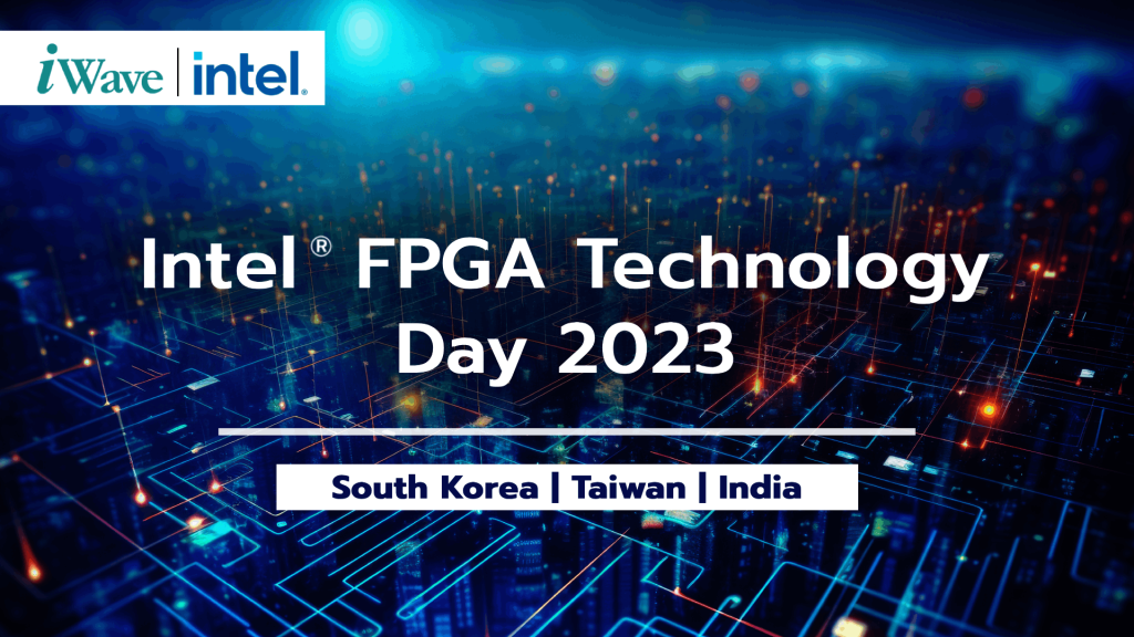 Intel® FPGA Technology Days 2023 iWave Systems